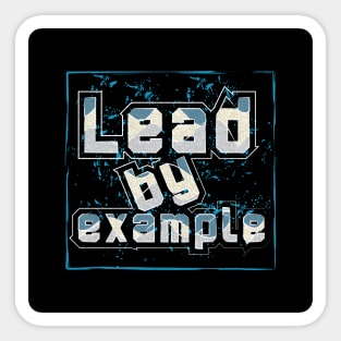 Lead By Example Sticker